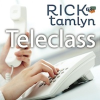 Free Tele-Class with Rick Tamlyn